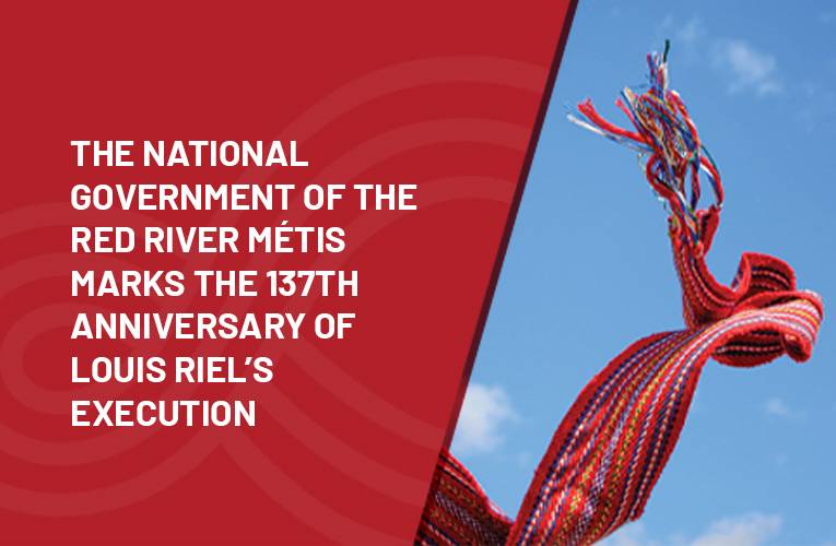 The National Government of the Red River Métis marks the 137th anniversary of Louis Riel’s execution