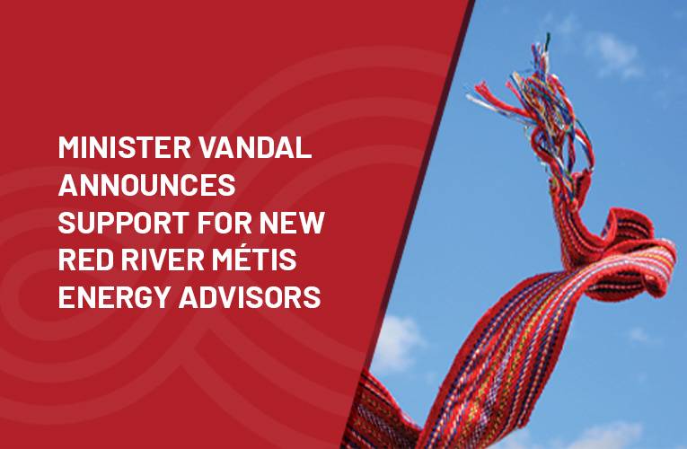 Minister Vandal Announces Support for New Red River Métis Energy Advisors